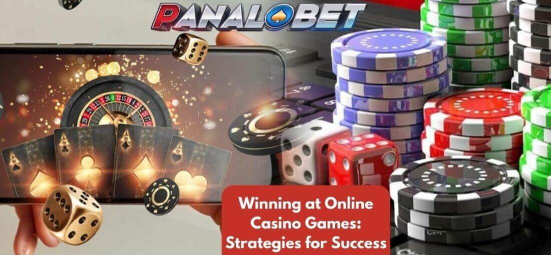 PANALOBET Winning at Online Casino Games: Strategies for Success
